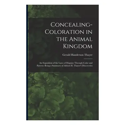 "Concealing-Coloration in the Animal Kingdom: An Exposition of the Laws of Disguise Through Colo