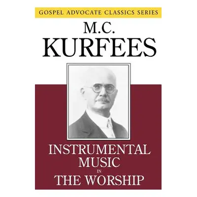 "Instrumental Music in the Worship" - "" ("Kurfees M. C.")