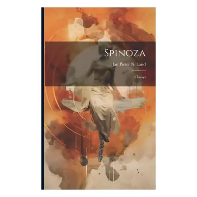 "Spinoza; 4 Essays" - "" ("Pieter N. Land Jan")