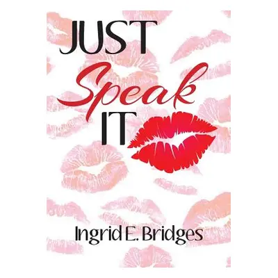 "Just Speak It" - "" ("Bridges Ingrid E.")