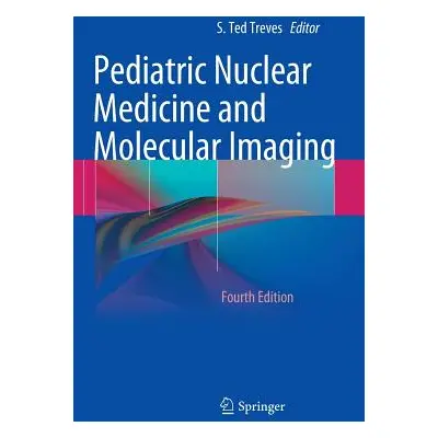 "Pediatric Nuclear Medicine and Molecular Imaging" - "" ("Treves S. Ted")