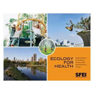 "Ecology for Health: Design Guidance for Fostering Human Health and Biodiversity in Cities." - "