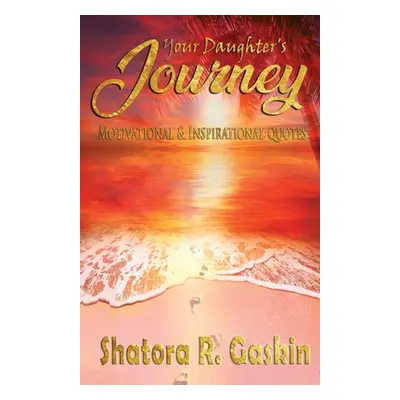 "Your Daughter's Journey" - "" ("Gaskin Shatora")