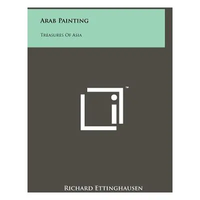 "Arab Painting: Treasures Of Asia" - "" ("Ettinghausen Richard")