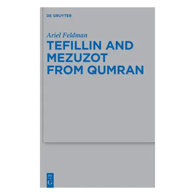 "Tefillin and Mezuzot from Qumran: New Readings and Interpretations" - "" ("Feldman Ariel")