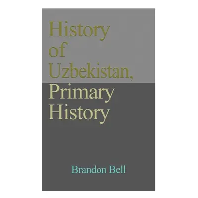 "History of Uzbekistan, Primary History: Ethnic Structure, Independence, Economy, Government. Cu