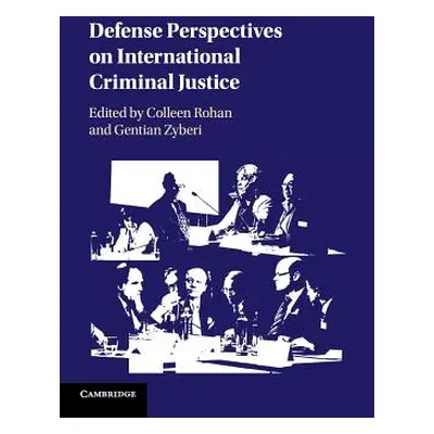 "Defense Perspectives on International Criminal Justice" - "" ("Rohan Colleen")