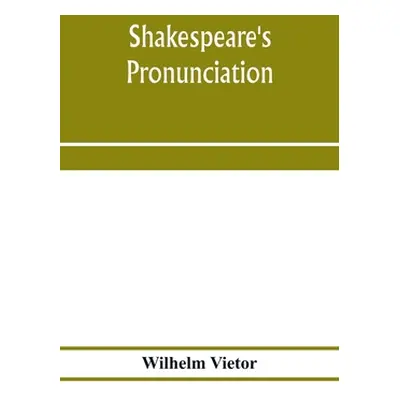 "Shakespeare's pronunciation; A Shakespeare Phonology with a Rime-Index to the Poems as a Pronou