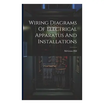 "Wiring Diagrams Of Electrical Apparatus And Installations" - "" ("McGraw-Hill")