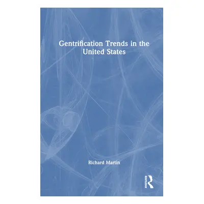 "Gentrification Trends in the United States" - "" ("Martin Richard")