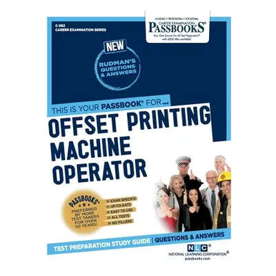 "Offset Printing Machine Operator (C-562): Passbooks Study Guide Volume 562" - "" ("National Lea