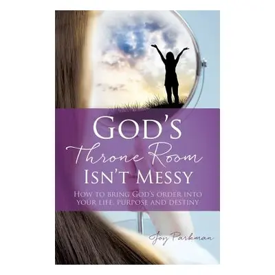 "God's Throne Room Isn't Messy" - "" ("Parkman Joy")