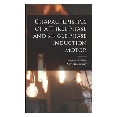 "Characteristics of a Three Phase and Single Phase Induction Motor" - "" ("Belt Jefferson Hall")