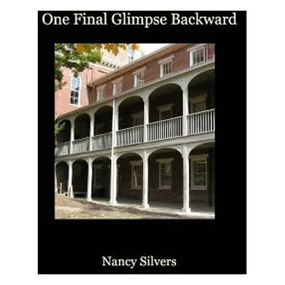 "One Final Glimpse Backward" - "" ("Silvers Nancy")