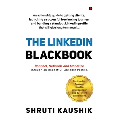 "The LinkedIn Blackbook: An actionable guide to getting clients, launching a successful freelanc