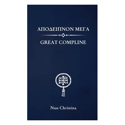 "Great Compline Greek and English" - "" ("Christina Nun")