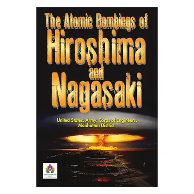 The Atomic Bombings of Hiroshima and Nagasaki (United States Army Corps of Engineers)