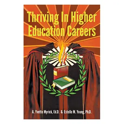 "Thriving in Higher Education Careers" - "" ("Myrick Edd A. Yvette")