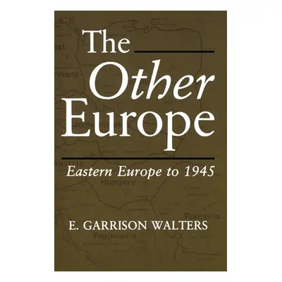 "The Other Europe: Eastern Europe to 1945" - "" ("Walters E.")