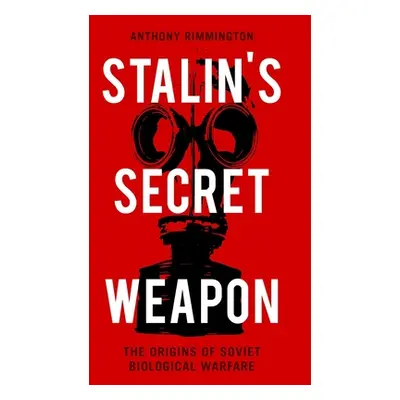 "Stalin's Secret Weapon: The Origins of Soviet Biological Warfare" - "" ("Rimmington Anthony")