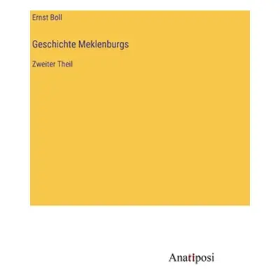 "Geschichte Meklenburgs: Zweiter Theil" - "" ("Boll Ernst")