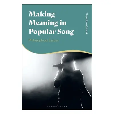 "Making Meaning in Popular Song: Philosophical Essays" - "" ("Gracyk Theodore")