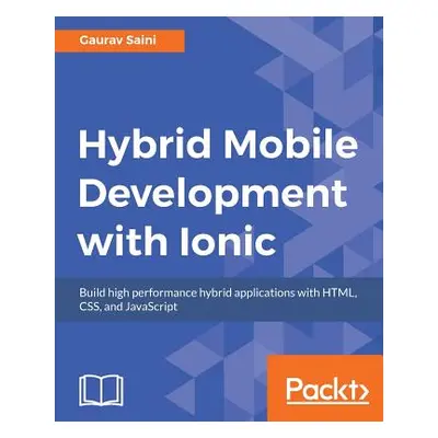 "Hybrid Mobile Development with Ionic" - "" ("Saini Gaurav")