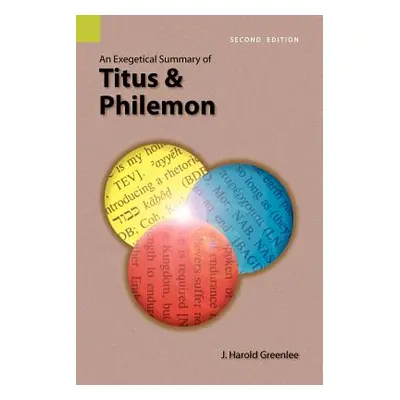 "An Exegetical Summary of Titus and Philemon, 2nd Edition" - "" ("Greenlee J. Harold")