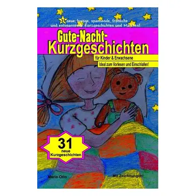 "Gute Nacht Kurzgeschichten: 31 neue, lustige, frhliche, spannende und entspannende Kurzgeschich