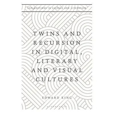 "Twins and Recursion in Digital, Literary and Visual Cultures" - "" ("King Edward")