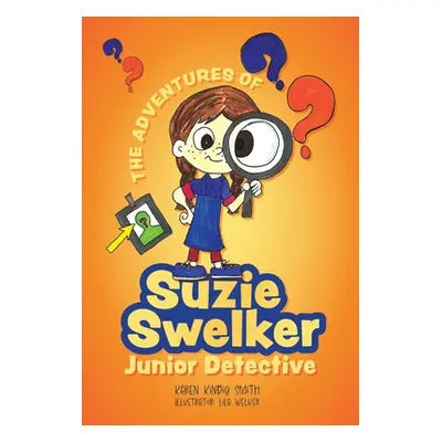 "The Adventures of Suzie Swelker, Junior Detective" - "" ("Smith Karen Kindig")