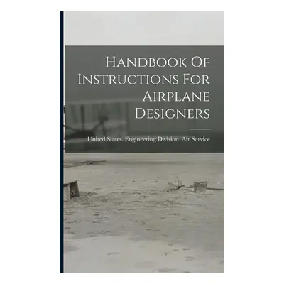 "Handbook Of Instructions For Airplane Designers" - "" ("United States Engineering Division")