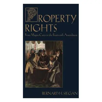 "Property Rights: From Magna Carta to the Fourteenth Amendment" - "" ("Siegan Bernard")