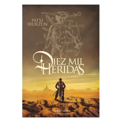 "Diez Mil Heridas (Ten Thousand Wounds - Spanish Edition)" - "" ("Irurzun Patxi")