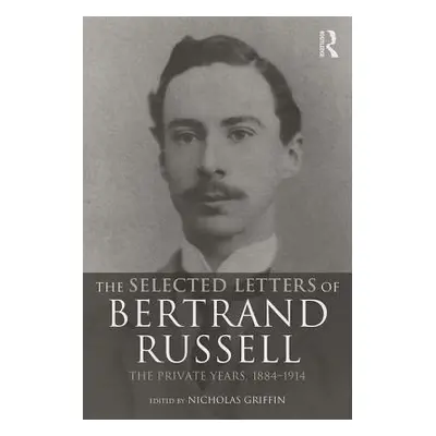 "The Selected Letters of Bertrand Russell, Volume 1: The Private Years 1884-1914" - "" ("Griffin