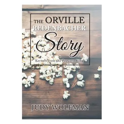 "The Orville Redenbacher Story: Kernels from the Popcorn King" - "" ("Wolfman Judy")