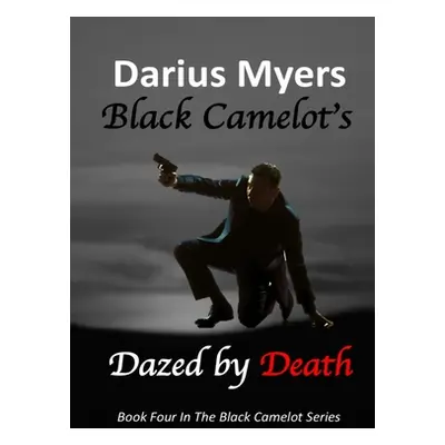 "Black Camelot's Dazed By Death" - "" ("Myers Darius")