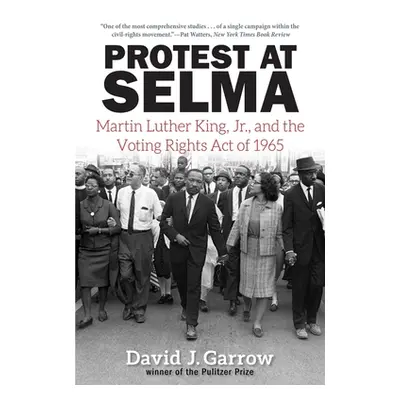 "Protest at Selma: Martin Luther King, Jr., and the Voting Rights Act of 1965" - "" ("Garrow Dav