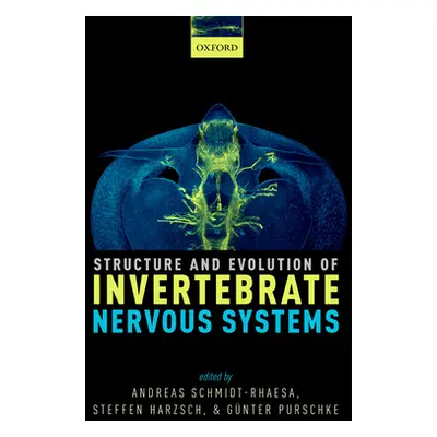 "Structure and Evolution of Invertebrate Nervous Systems" - "" ("Schmidt-Rhaesa Andreas")