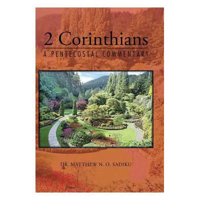 "2 Corinthians: A Pentecostal Commentary" - "" ("Sadiku Matthew N. O.")