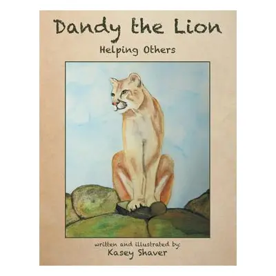 "Dandy the Lion: Helping Others" - "" ("Shaver Kasey")