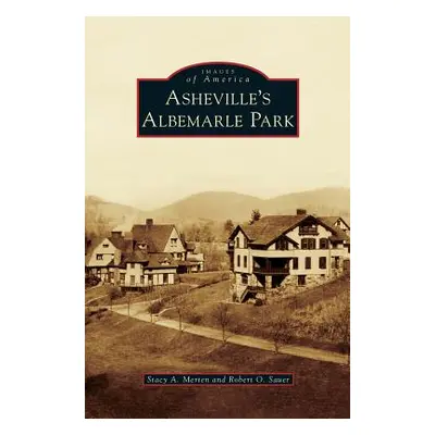 "Asheville's Albemarle Park" - "" ("Merten Stacy A.")