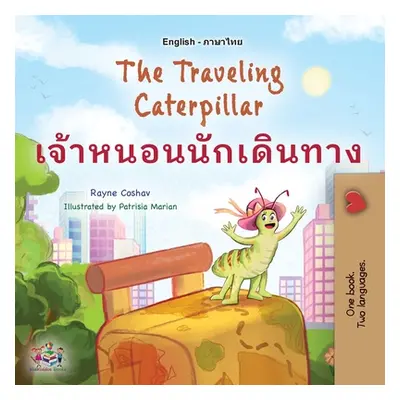 "The Traveling Caterpillar (English Thai Bilingual Book for Kids)" - "" ("Coshav Rayne")