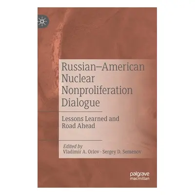 "Russian-American Nuclear Nonproliferation Dialogue: Lessons Learned and Road Ahead" - "" ("Orlo