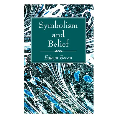 "Symbolism and Belief" - "" ("Bevan Edwyn")