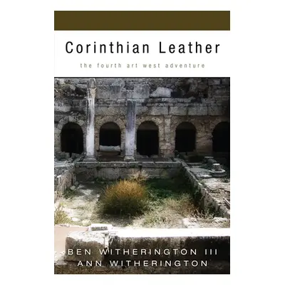 "Corinthian Leather: The Fourth Art West Adventure" - "" ("Witherington Ben")