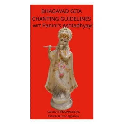 "Bhagavad Gita Chanting Guidelines wrt Panini's Ashtadhyayi" - "" ("Hemswaroopa Sadhvi")