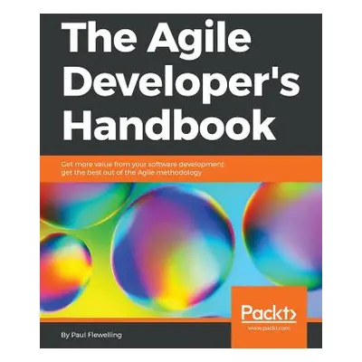 "The Agile Developer's Handbook" - "" ("Flewelling Paul")