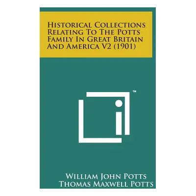 "Historical Collections Relating to the Potts Family in Great Britain and America V2 (1901)" - "