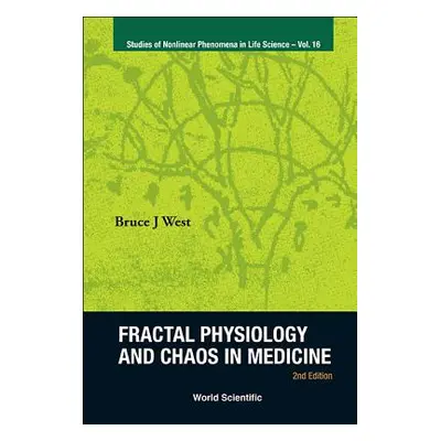 "Fractal Physiology and Chaos in Medicine: 2nd Edition" - "" ("West Bruce J.")